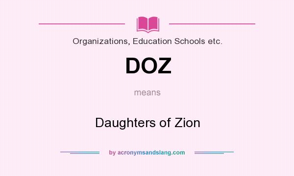 What does DOZ mean? It stands for Daughters of Zion