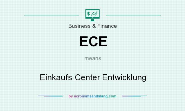 What does ECE mean? It stands for Einkaufs-Center Entwicklung