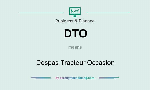 What does DTO mean? It stands for Despas Tracteur Occasion
