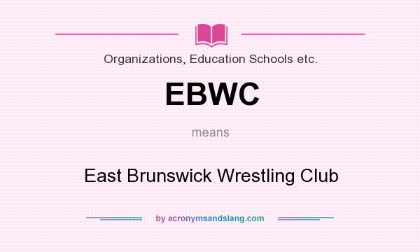 What does EBWC mean? It stands for East Brunswick Wrestling Club