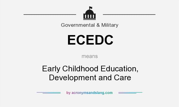 What does ECEDC mean? It stands for Early Childhood Education, Development and Care