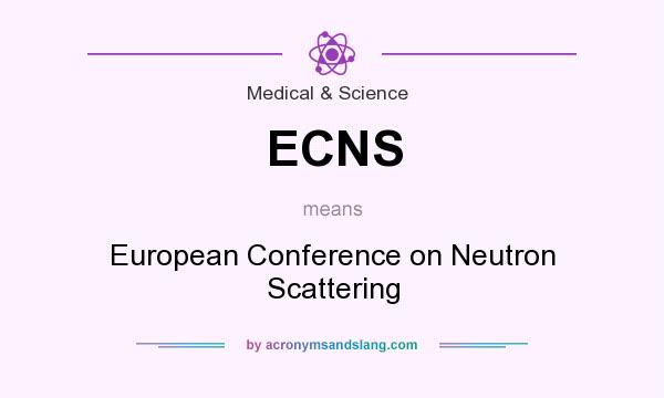 What does ECNS mean? It stands for European Conference on Neutron Scattering