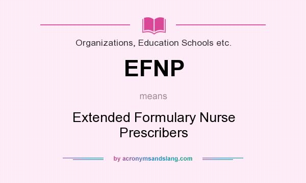 What does EFNP mean? It stands for Extended Formulary Nurse Prescribers