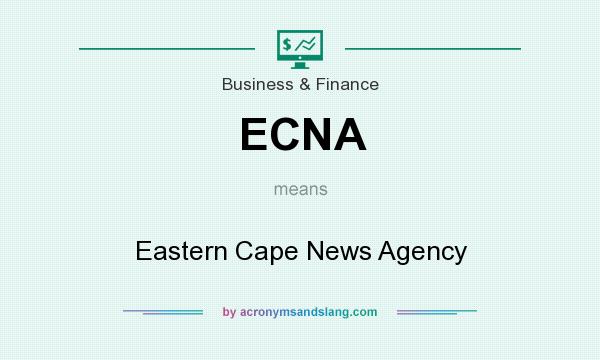 What does ECNA mean? It stands for Eastern Cape News Agency