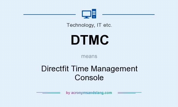 What does DTMC mean? It stands for Directfit Time Management Console