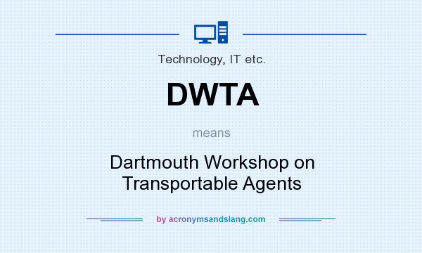 What does DWTA mean? It stands for Dartmouth Workshop on Transportable Agents