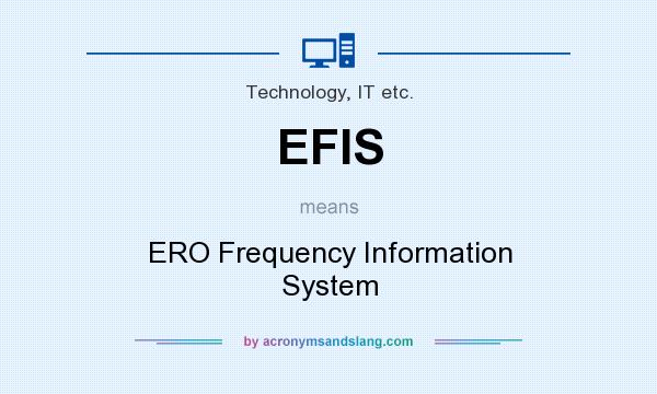 What does EFIS mean? It stands for ERO Frequency Information System