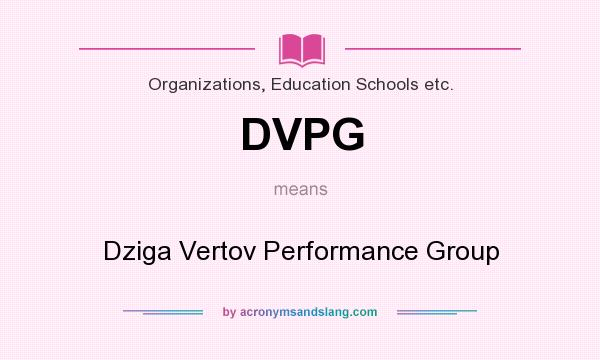 What does DVPG mean? It stands for Dziga Vertov Performance Group