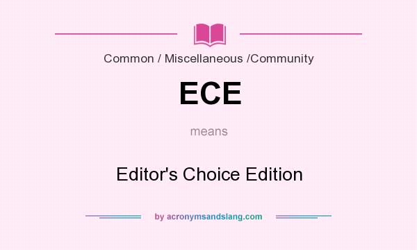 What does ECE mean? It stands for Editor`s Choice Edition