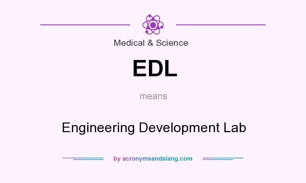 What does EDL mean? It stands for Engineering Development Lab