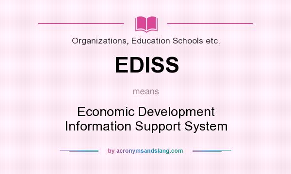 What does EDISS mean? It stands for Economic Development Information Support System