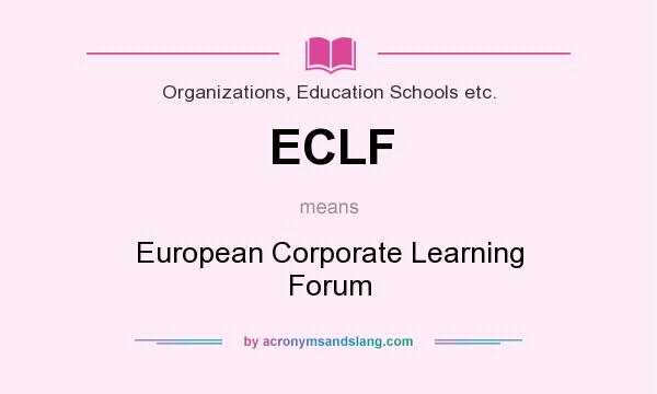 What does ECLF mean? It stands for European Corporate Learning Forum