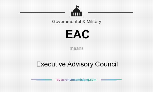 What does EAC mean? It stands for Executive Advisory Council