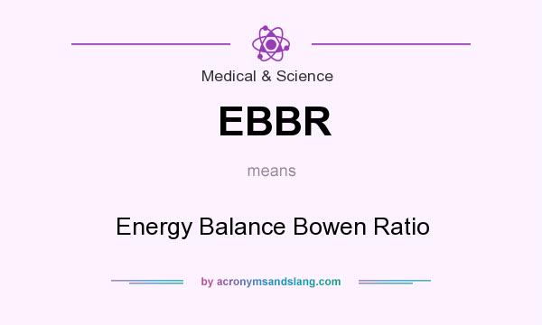 What does EBBR mean? It stands for Energy Balance Bowen Ratio