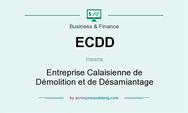 What does ECDD mean? It stands for Entreprise Calaisienne de Démolition et de Désamiantage
