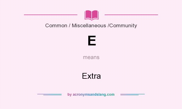 What does E mean? It stands for Extra