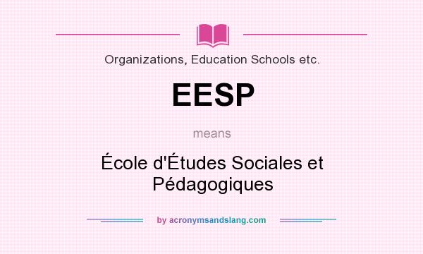 What does EESP mean? It stands for École d`Études Sociales et Pédagogiques