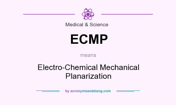 What does ECMP mean? It stands for Electro-Chemical Mechanical Planarization