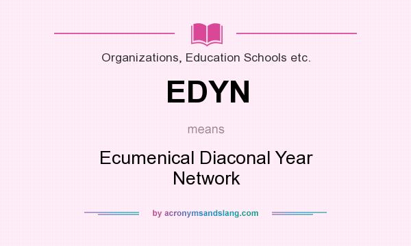 What does EDYN mean? It stands for Ecumenical Diaconal Year Network