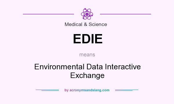 What does EDIE mean? It stands for Environmental Data Interactive Exchange