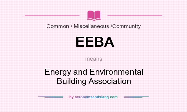 What does EEBA mean? It stands for Energy and Environmental Building Association