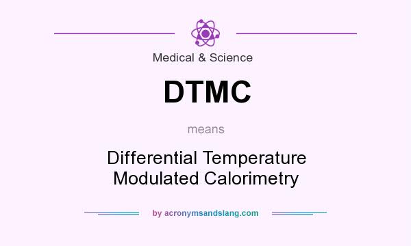 What does DTMC mean? It stands for Differential Temperature Modulated Calorimetry