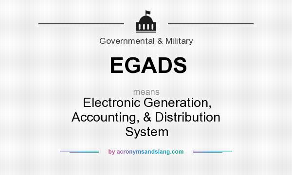 What does EGADS mean? It stands for Electronic Generation, Accounting, & Distribution System
