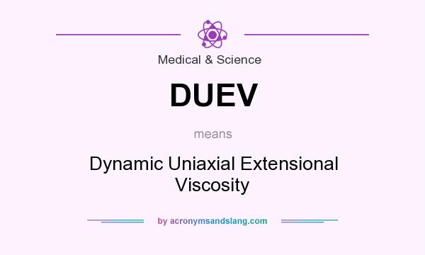 What does DUEV mean? It stands for Dynamic Uniaxial Extensional Viscosity