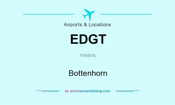 What does EDGT mean? It stands for Bottenhorn