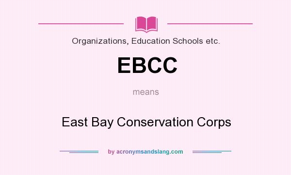 What does EBCC mean? It stands for East Bay Conservation Corps