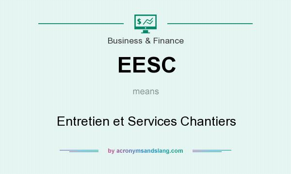 What does EESC mean? It stands for Entretien et Services Chantiers