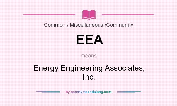 What does EEA mean? It stands for Energy Engineering Associates, Inc.