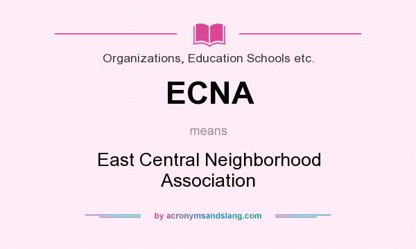 What does ECNA mean? It stands for East Central Neighborhood Association