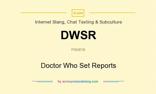 What does DWSR mean? It stands for Doctor Who Set Reports