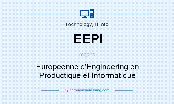 What does EEPI mean? It stands for Européenne d`Engineering en Productique et Informatique