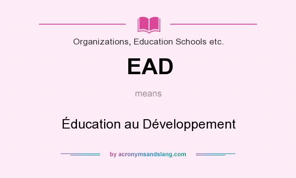What does EAD mean? It stands for Éducation au Développement