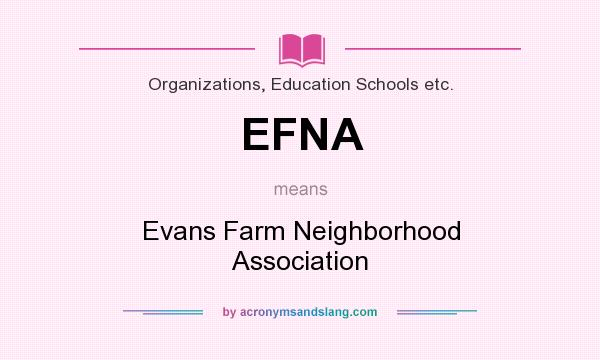 What does EFNA mean? It stands for Evans Farm Neighborhood Association