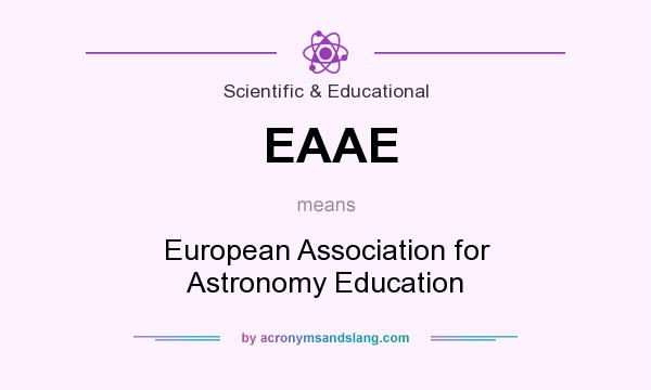 What does EAAE mean? It stands for European Association for Astronomy Education