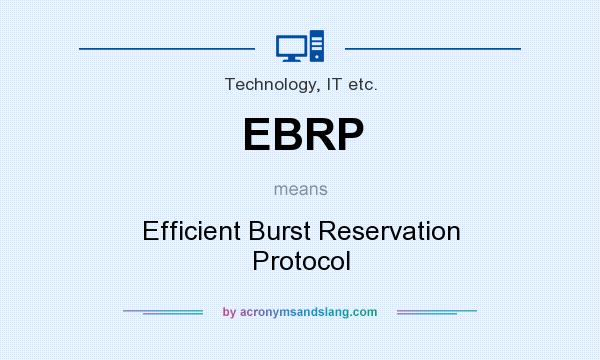 What does EBRP mean? It stands for Efficient Burst Reservation Protocol