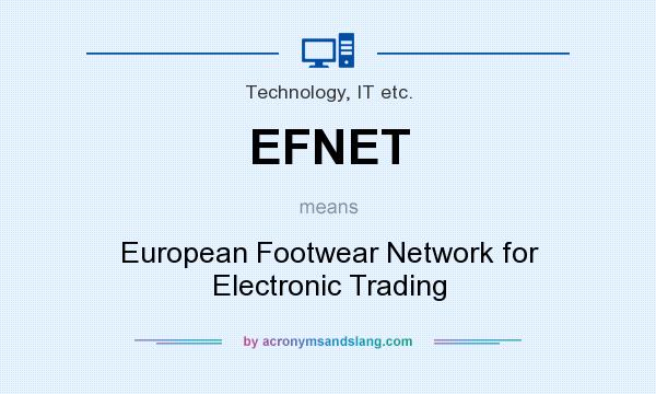 What does EFNET mean? It stands for European Footwear Network for Electronic Trading