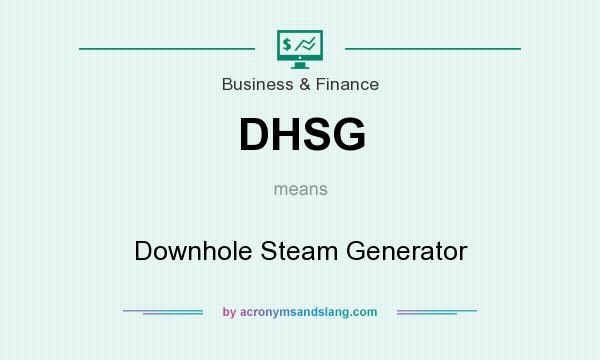 What does DHSG mean? It stands for Downhole Steam Generator