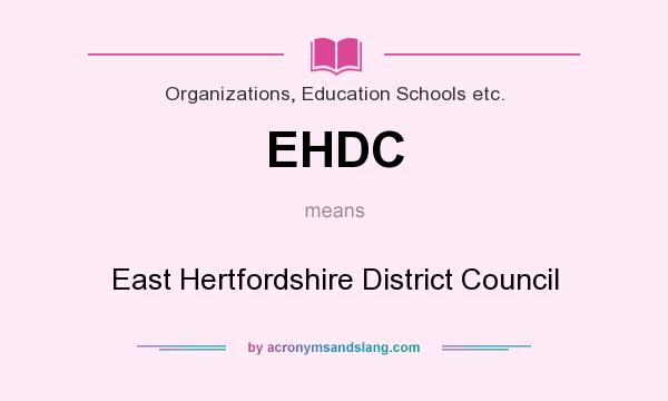What does EHDC mean? It stands for East Hertfordshire District Council