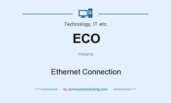 What does ECO mean? It stands for Ethernet Connection