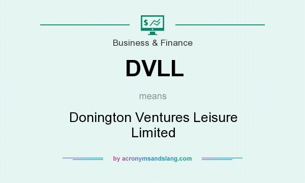 What does DVLL mean? It stands for Donington Ventures Leisure Limited