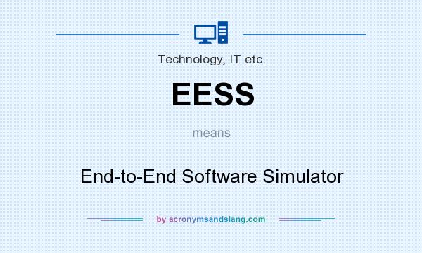 What does EESS mean? It stands for End-to-End Software Simulator