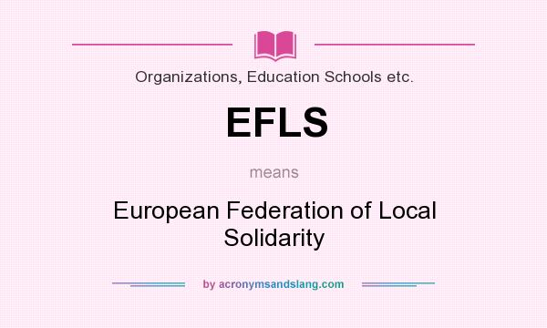 What does EFLS mean? It stands for European Federation of Local Solidarity