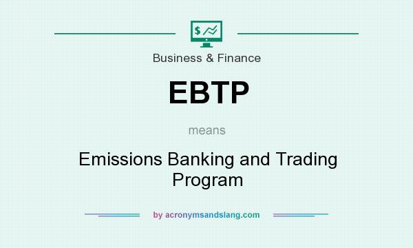 What does EBTP mean? It stands for Emissions Banking and Trading Program