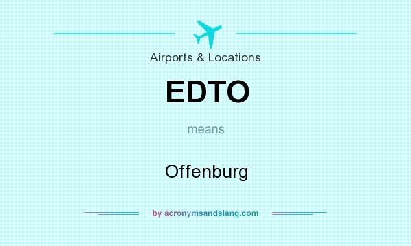 What does EDTO mean? It stands for Offenburg