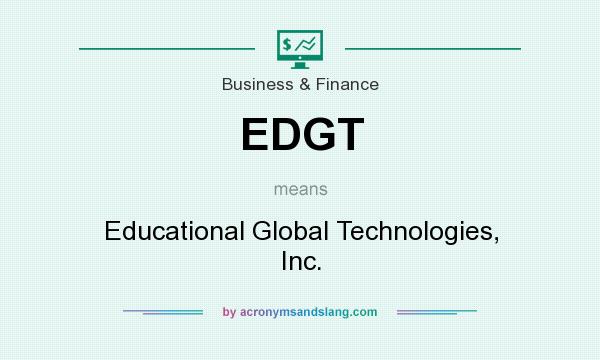 What does EDGT mean? It stands for Educational Global Technologies, Inc.