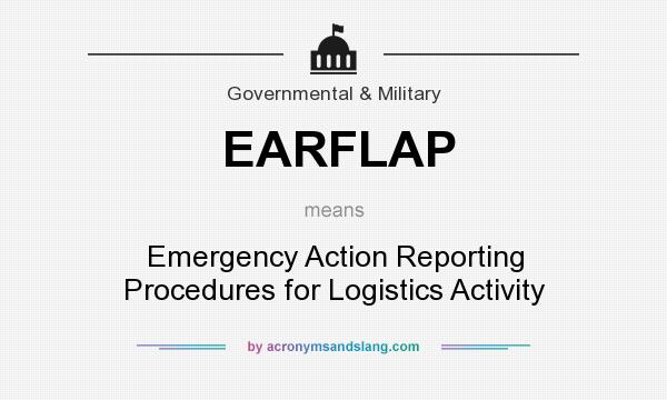 What does EARFLAP mean? It stands for Emergency Action Reporting Procedures for Logistics Activity